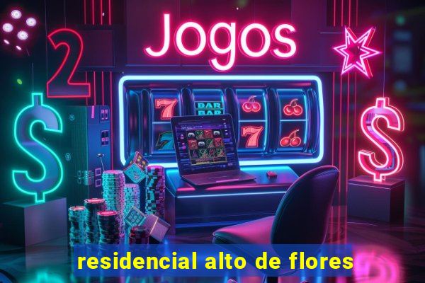 residencial alto de flores