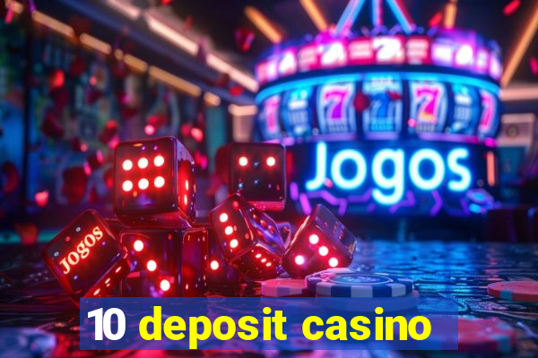 10 deposit casino