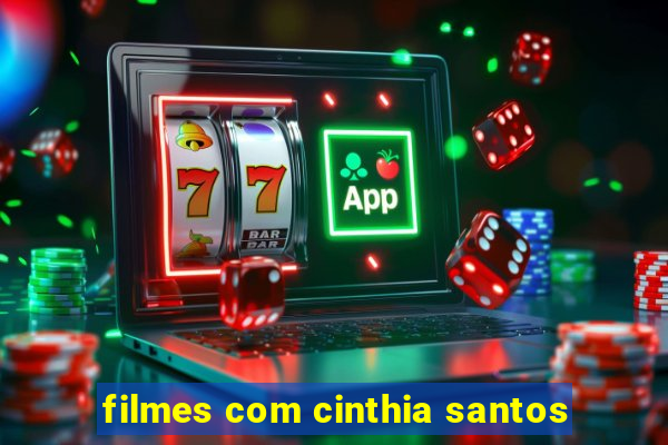 filmes com cinthia santos