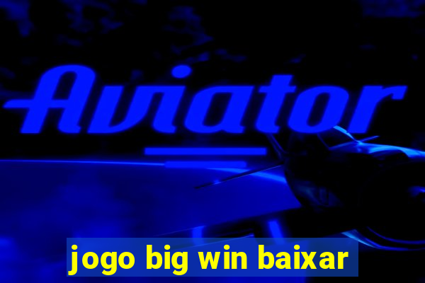 jogo big win baixar