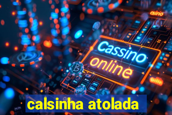 calsinha atolada