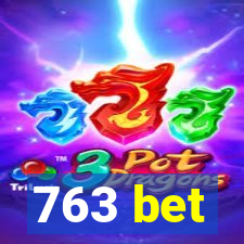 763 bet