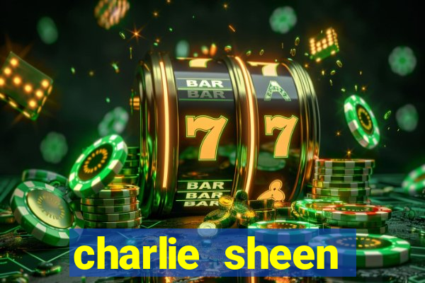 charlie sheen fortuna hoje