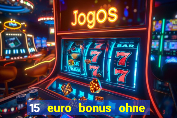 15 euro bonus ohne einzahlung casino 2022