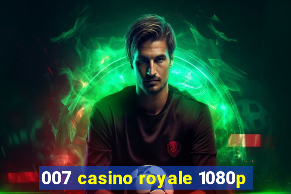 007 casino royale 1080p