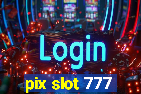 pix slot 777