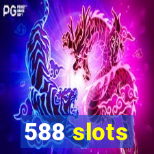 588 slots