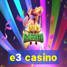 e3 casino