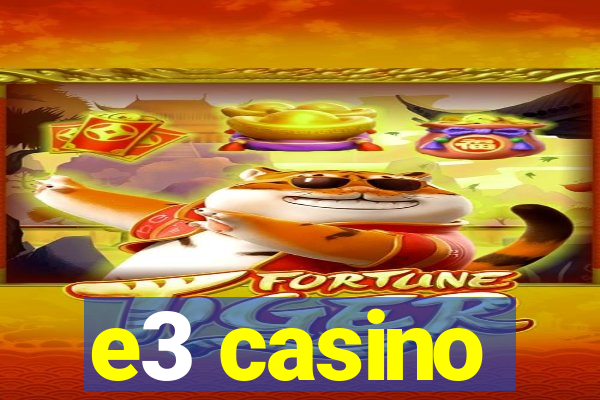 e3 casino