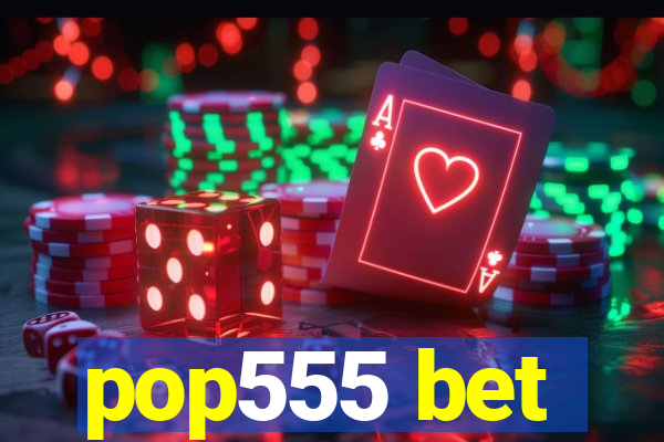 pop555 bet