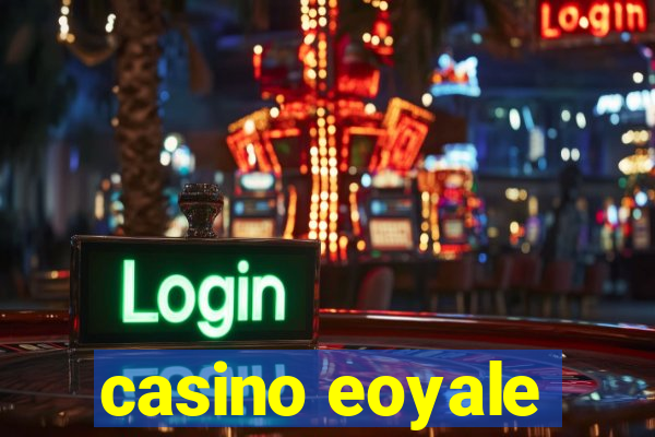 casino eoyale