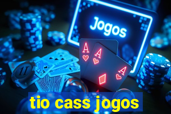 tio cass jogos