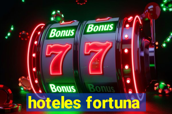 hoteles fortuna