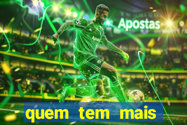 quem tem mais possibilidade de ganhar o jogo hoje