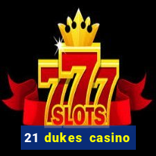 21 dukes casino real money