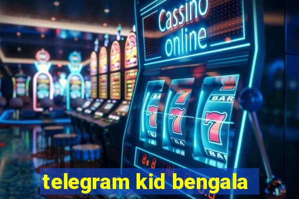 telegram kid bengala