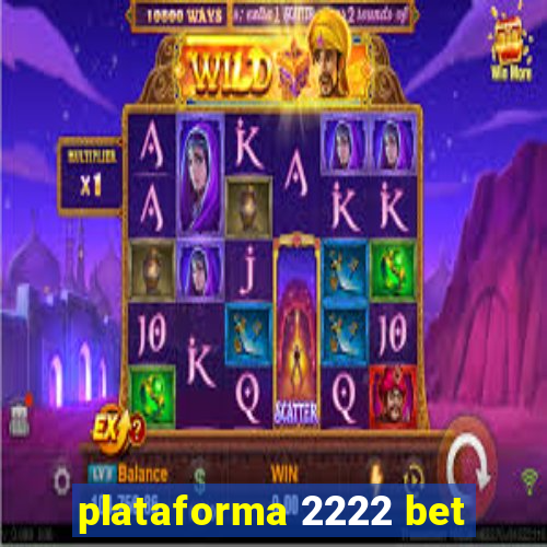 plataforma 2222 bet