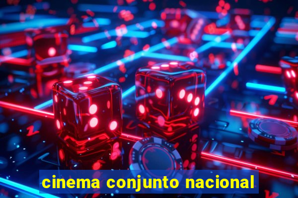 cinema conjunto nacional