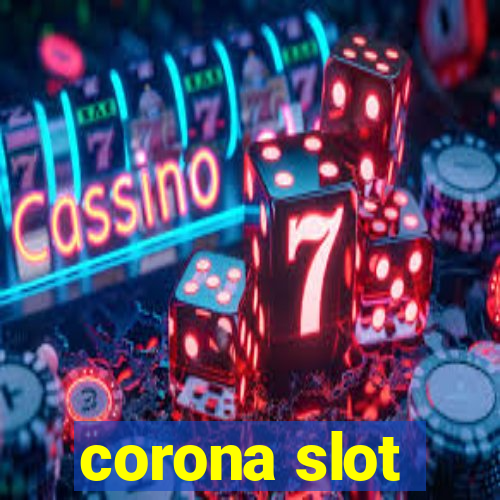 corona slot