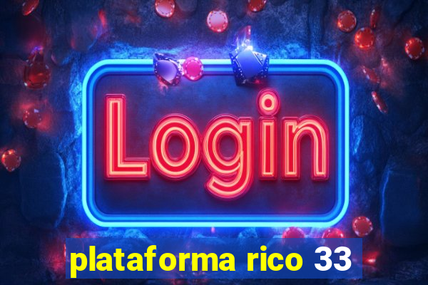 plataforma rico 33