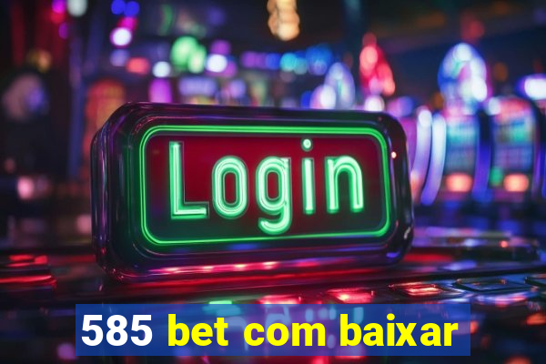 585 bet com baixar