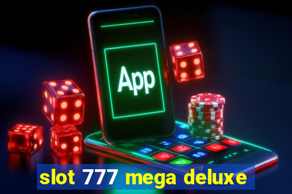 slot 777 mega deluxe