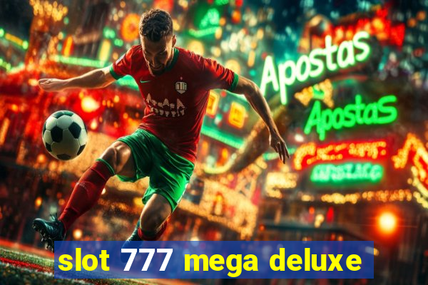 slot 777 mega deluxe