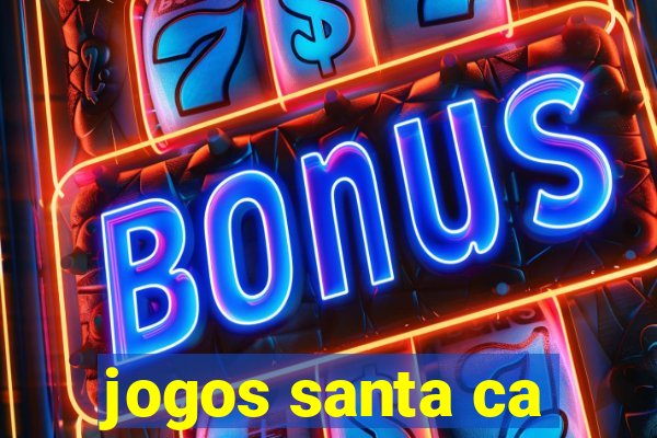 jogos santa ca