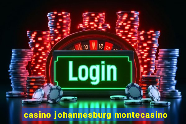 casino johannesburg montecasino