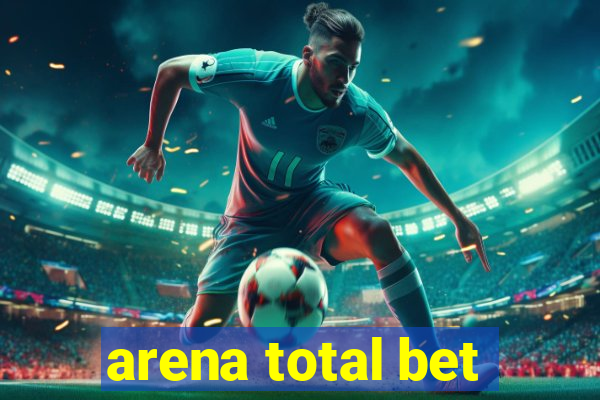 arena total bet