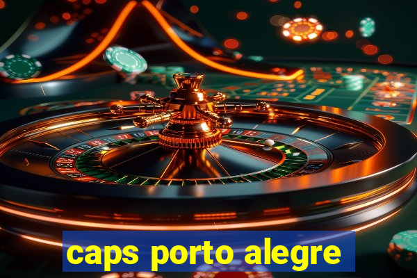 caps porto alegre