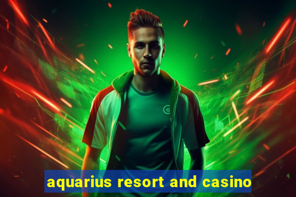 aquarius resort and casino