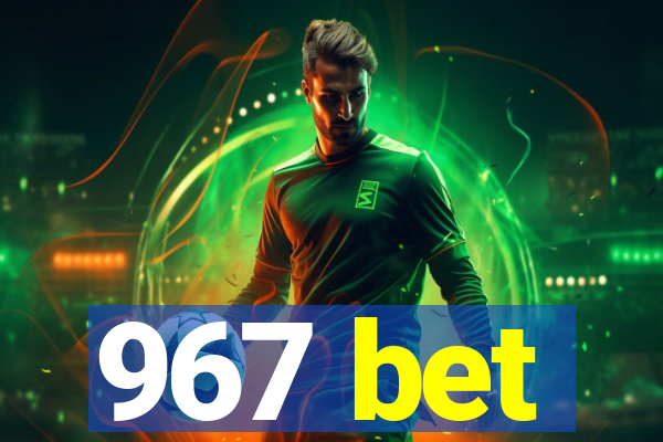 967 bet