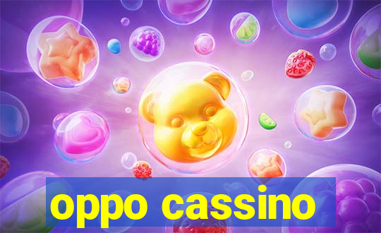 oppo cassino