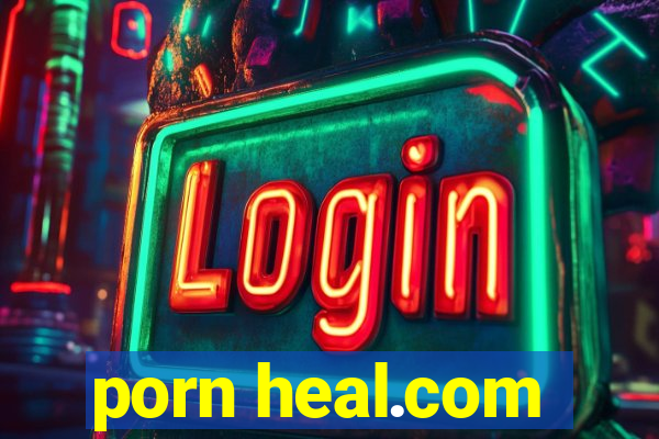 porn heal.com