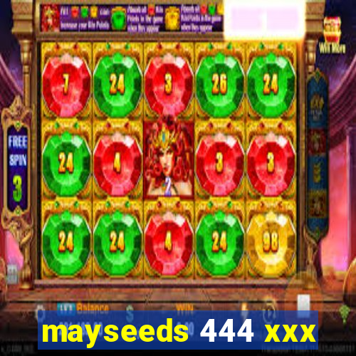 mayseeds 444 xxx