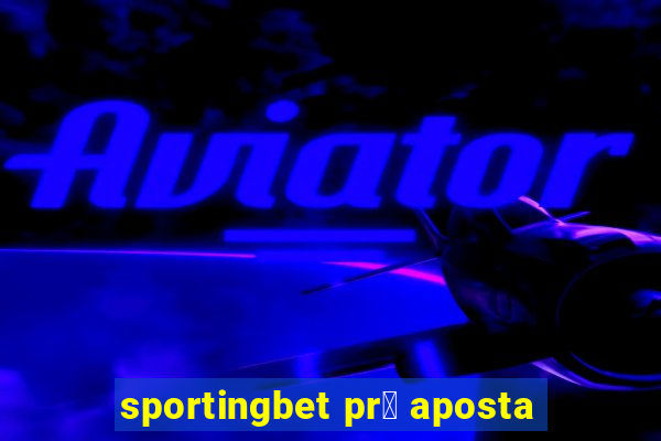 sportingbet pr茅 aposta