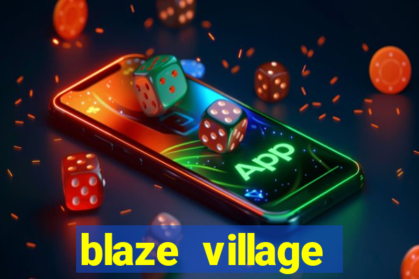 blaze village private codes