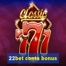 22bet conta bonus