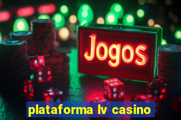 plataforma lv casino