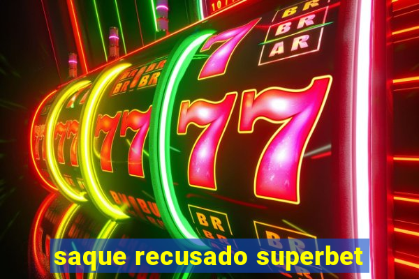 saque recusado superbet