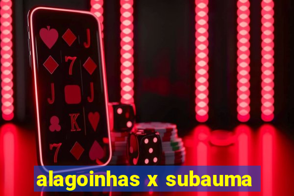 alagoinhas x subauma