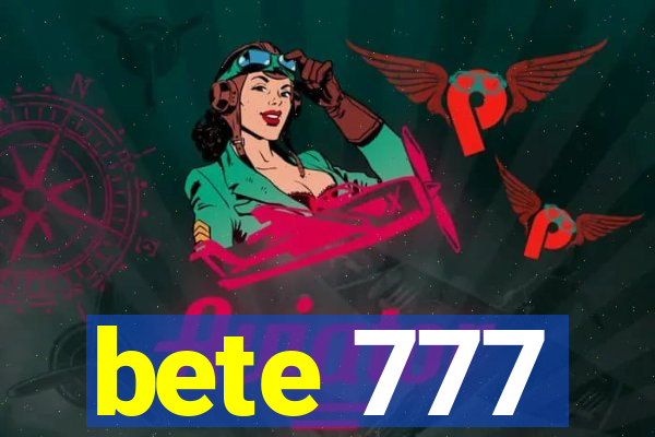 bete 777