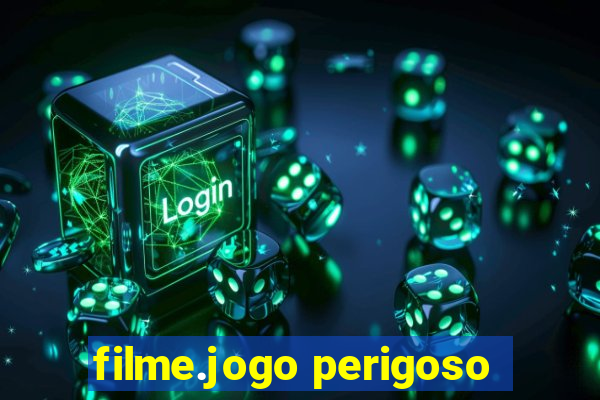 filme.jogo perigoso