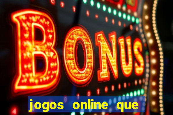 jogos online que realmente pagam dinheiro