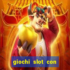 giochi slot con soldi veri