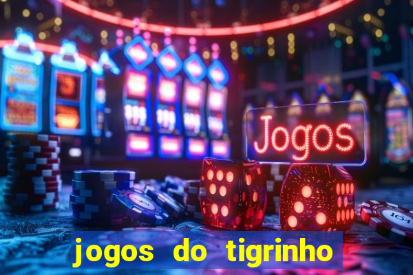 jogos do tigrinho que paga