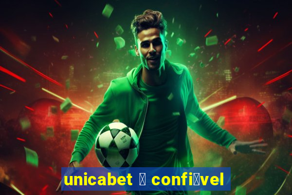 unicabet 茅 confi谩vel