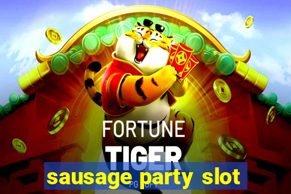 sausage party slot