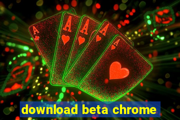 download beta chrome